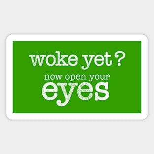 Woke Yet? - Time to open your eyes. Distressed design Magnet